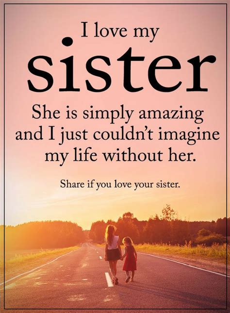 sister quotes i love my sister she is simply amazing and i just couldn t imagine my life without