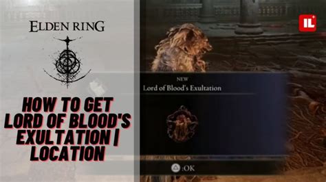 How To Get Lord Of Bloods Exultation In Elden Ring Location