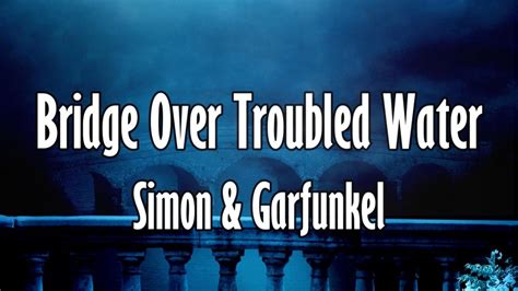 Simon & Garfunkel | Bridge Over Troubled Water | Lyrics - YouTube