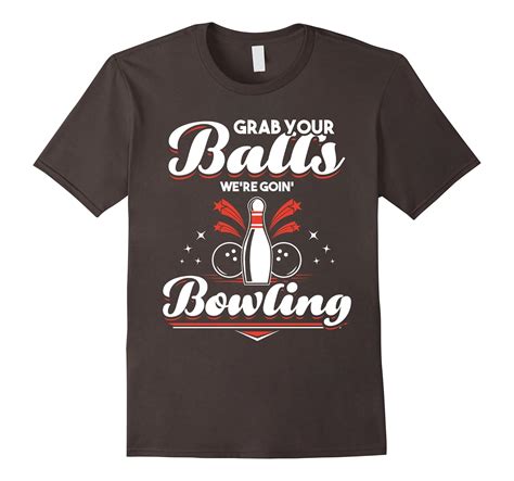 Bowling Ten Pin Funny Shirt Grab Bowling Balls T Shirts Cl Colamaga