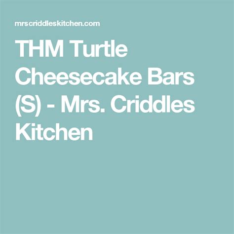 Thm Turtle Cheesecake Bars S Mrs Criddles Kitchen Turtle