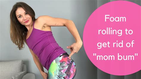 Mom Bum Its A Real Thing Heres How To Use Foam Rolling To Fight Back Strong Mom