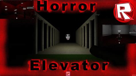 RedÉcouvrons Les LÉgendes Dhorreur Roblox Horror Elevator