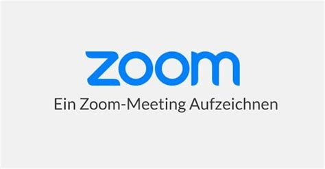Sie können auch ihre besprechungen oder ereignisse aufzeichnen. Anleitung: Zoom Meeting aufnehmen auf PC, Mac, iPhone, Android