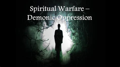 Spiritual Warfare Demonic Oppression Youtube