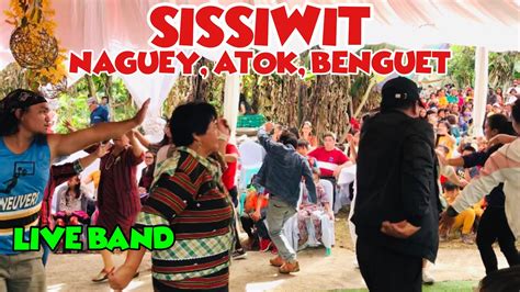 Sissiwit Naguey Atok Benguet Live Band Youtube
