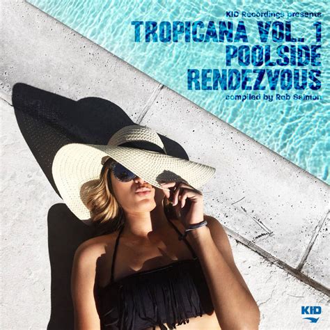Kid Recordings Presents Tropicana Vol Poolside Rendezvous Various