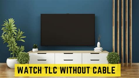 How To Watch Tlc Without Cable