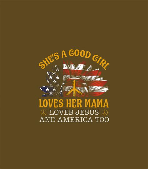 Shes A Good Girl Loves Her Mama Loves Jesus America Digital Art By