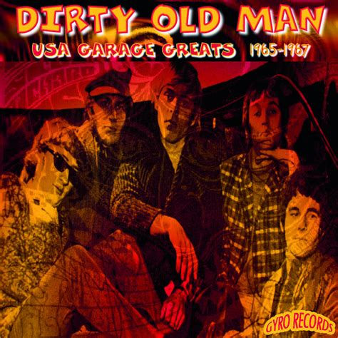 Usa Garage Greats Vol 47 Dirty Old Man By Various Artists Bootleg