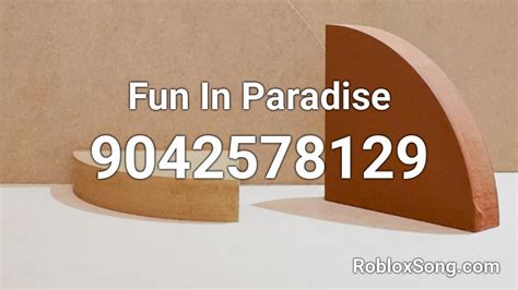 Fun In Paradise Roblox Id Roblox Music Codes