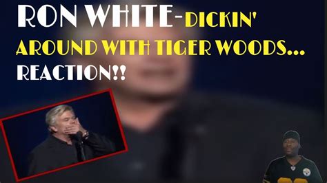 ron white dickin around with tiger woods reaction youtube