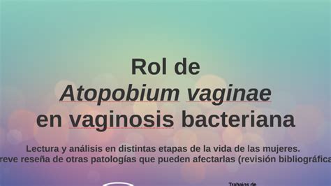Rol De Atopobium Vaginae En Vaginosis Bacteriana By Rolando Aiassa