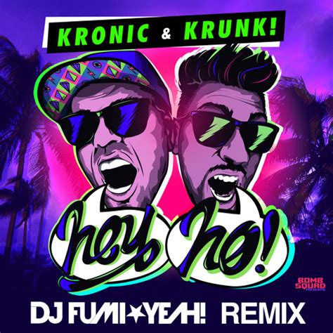 Stream Kronic And Krunk Hey Ho Dj Fumi★yeah Remix Official By Dj Fumi★yeah Listen Online