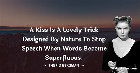 A Kiss Is A Lovely Trick Designed By Nature To Stop Speech When Words Become Superfluous