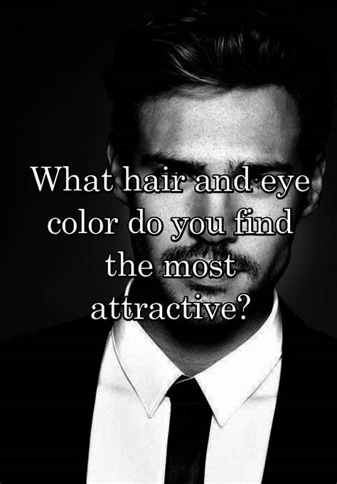 what hair and eye color do you find the most attractive