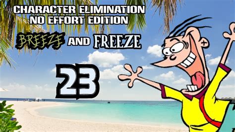 Character Elimination No Effort Edition Breeze And Freeze Episode 23
