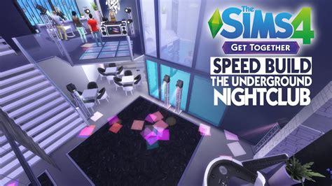 The Sims 4 Get Together Speed Build The Underground Nightclub Youtube