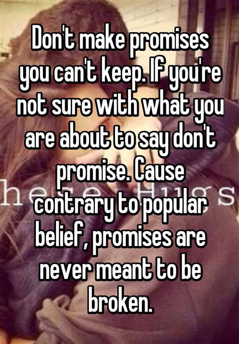 Dont Make Promises You Cant Keep If Youre Not Sure With What You