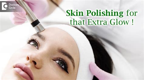 All About Skin Polishing Microdermabrasion Procedure Dr Rasya