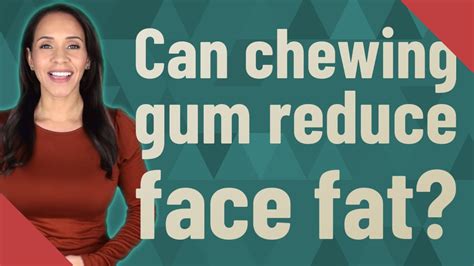 Can Chewing Gum Reduce Face Fat Youtube