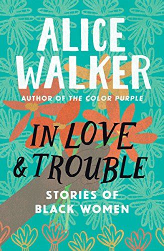in love and trouble stories of black women kindle edition by walker alice literature