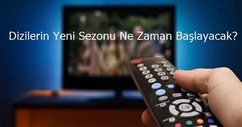Dizilerin Yeni Sezonu Ne Zaman Başlayacak? | BilgiTarif.Com