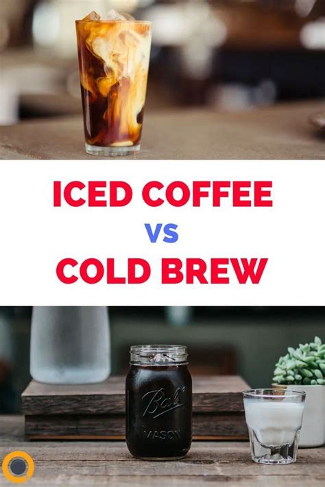 Cold Brew Vs Iced Coffee Which One To Choose Iced Coffee Coffee