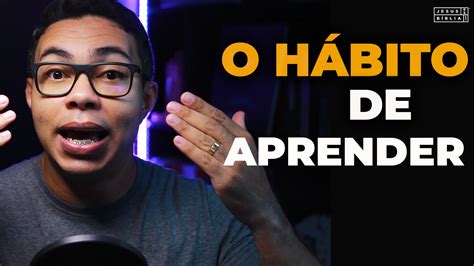 O Hábito De Aprender Vídeo Jesus E A Bíblia