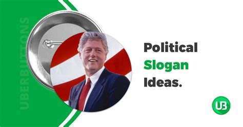 99 Creative Political Slogans And Buttons To Help Get Elected