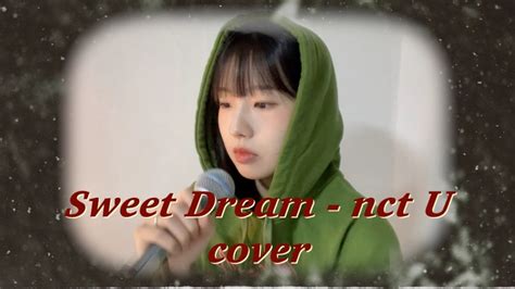 Sweet Dream Nct U Cover Youtube