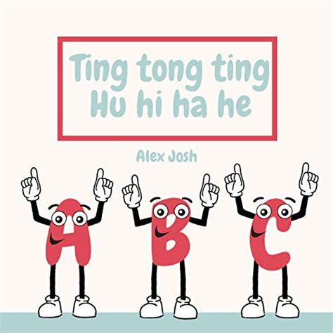 Ting Tong Ting Hu Hi Ha He Singing And Dancing Packed Fun Abc Song For