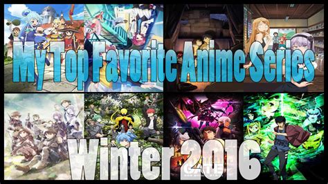 My Top Favorite Anime Series Winter 2016 Most Anticipated Anime