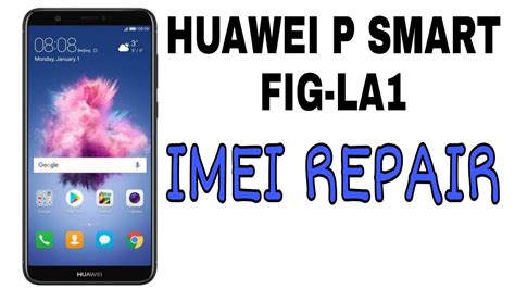 Huawei Fig La1 Imei Repair P Smart Youtube