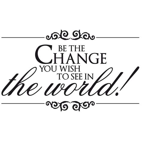 Be The Change You Wish To See In The World Wall Sticker Wall