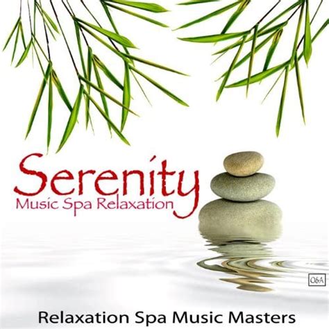 Serenity Music Spa Relaxation By Relaxation Spa Music Masters On Amazon Music