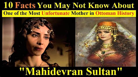 Facts You May Not Know About Mahidevran Sultan The History Of Mahidevran Sultan Youtube