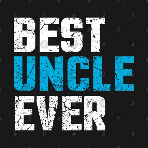 Best Uncle Ever Uncle T Shirt Teepublic