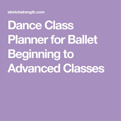 Dance Class Planner For Ballet Beginning To Advanced Classes Class