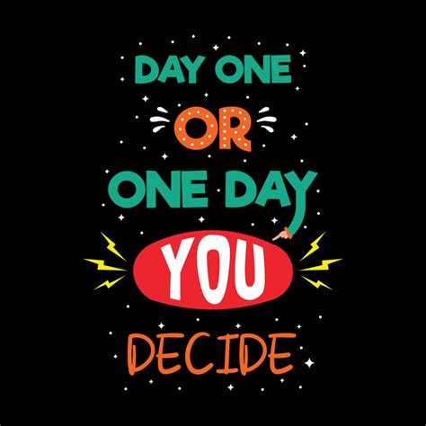 Day One Or One Day You Decide Cycling Running Fitness Motivation Slogan
