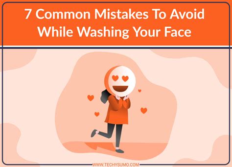 7 Common Mistakes To Avoid While Washing Your Face Techysumo
