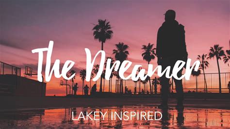 30 Lakey Inspired The Dreamer Youtube