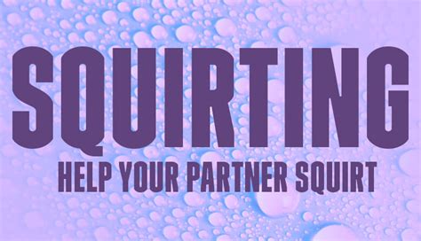 Tips On How To Get Your Partner To Squirt Godemiche