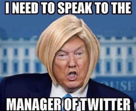 Karen Trump I Need To Speak To The Manager Of Twitter Meme Shut Up And Take My Money