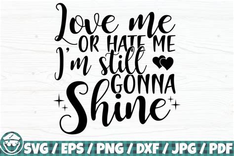 Love Me Or Hate Me Im Still Gonna Shine 1999892