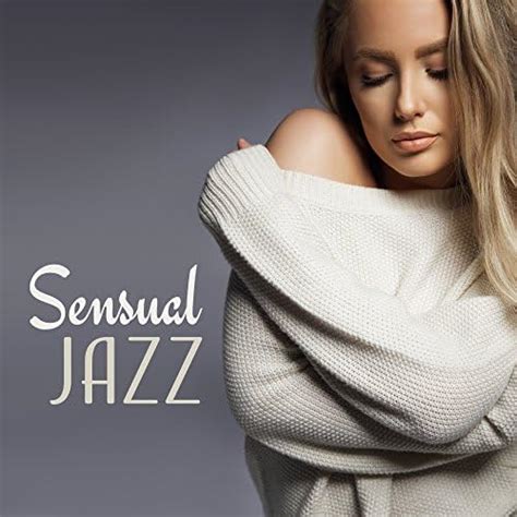 Sensual Jazz Sex Music Erotic Dance Fancy Games Smooth Jazz For