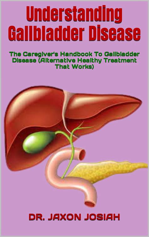 Understanding Gallbladder Disease The Caregivers Handbook To