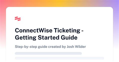 Connectwise Ticketing Getting Started Guide Scribe