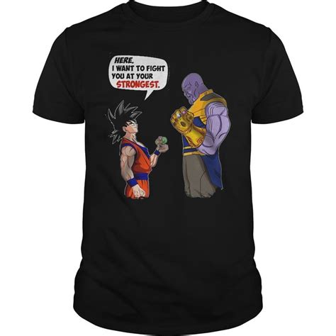 Goku And Thanos Here I Want To Fight Your Strongest Shirt Kutee