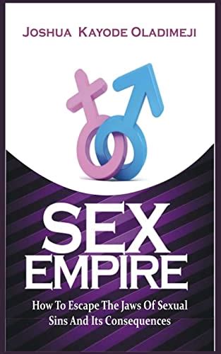 Sex Empire How To Escape The Jaws Of Sexual Sins And Its Consequences Oladimeji Joshua